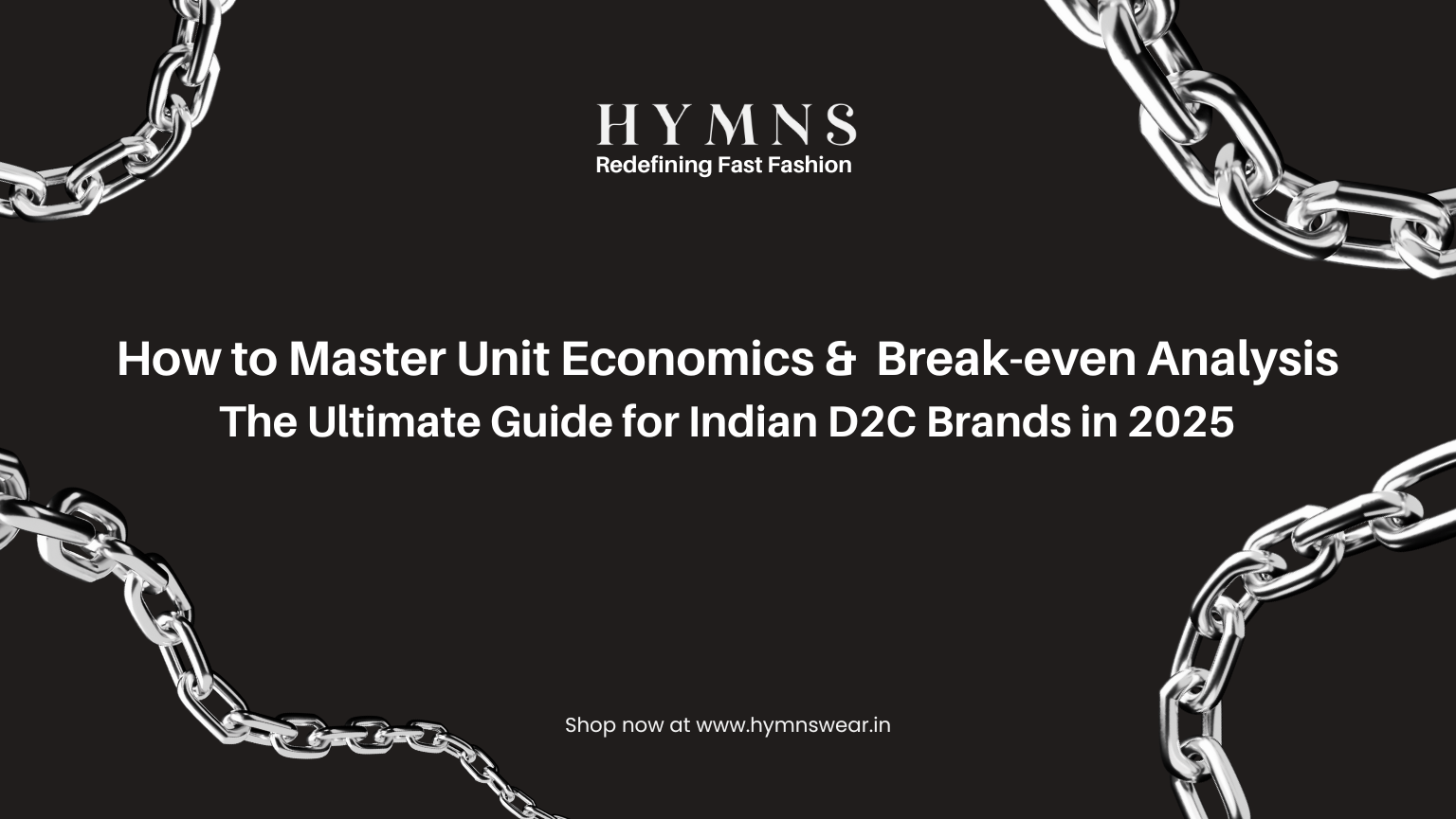 How to Master Unit Economics &  Break-even Analysis: The Ultimate Guide for Indian D2C Brands in 2025