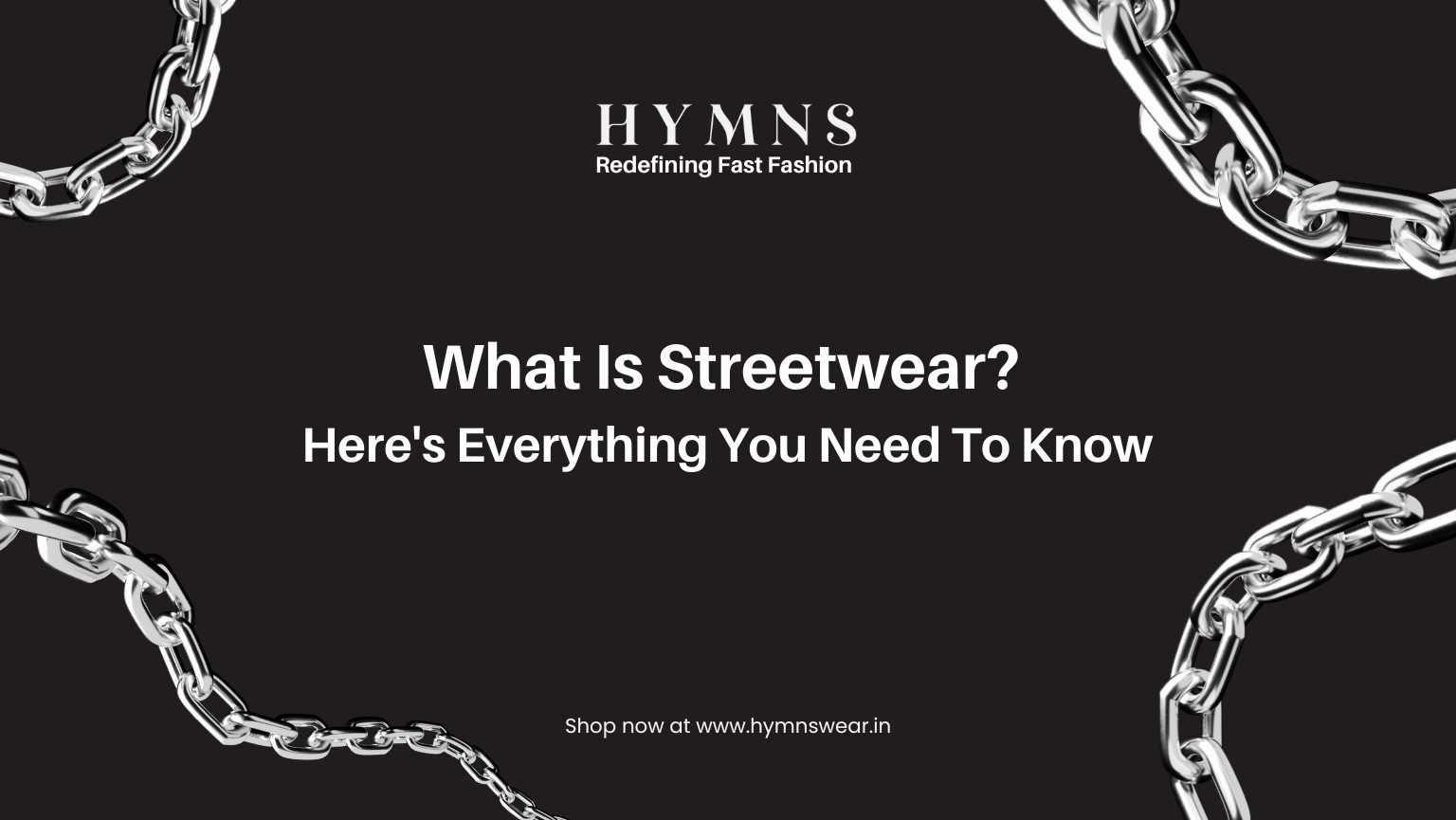 What Is Streetwear? Here's Everything You Need To Know - Hymns Wear