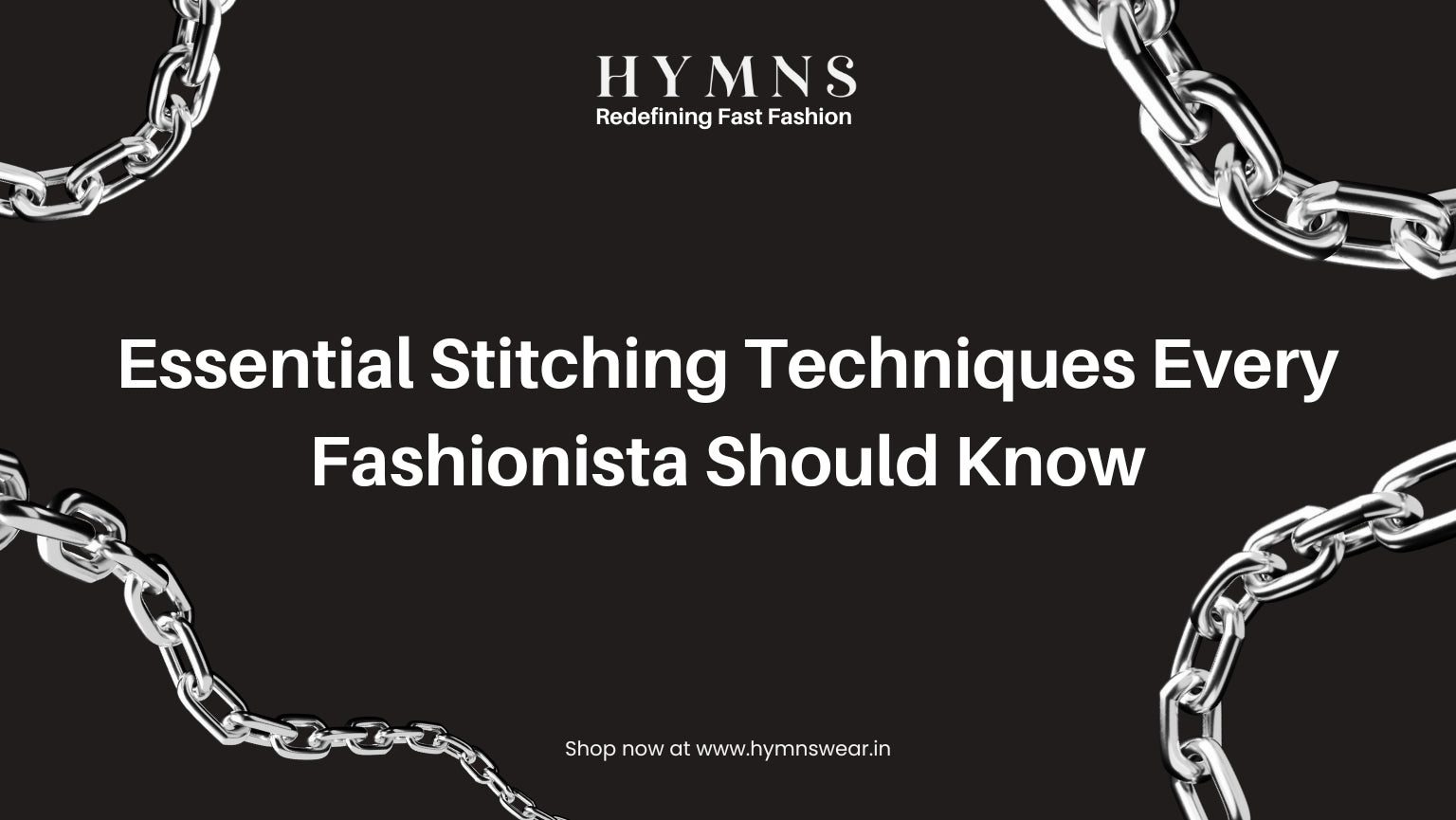 Essential Stitching Techniques Every Fashionista Should Know - Hymns Wear