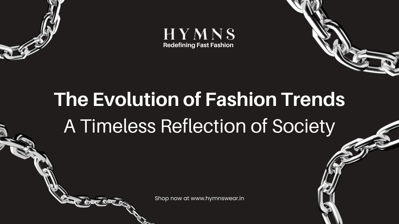 The Evolution of Fashion Trends: A Timeless Reflection of Society - Hymns Wear