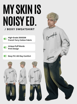 MY SKIN IS NOISY EDITION / BOXY SWEATSHIRT - Hymns Wear